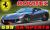 Novitec Rosso Ferrari 599 SA Aperta � �prava GTB Fiorano !!!